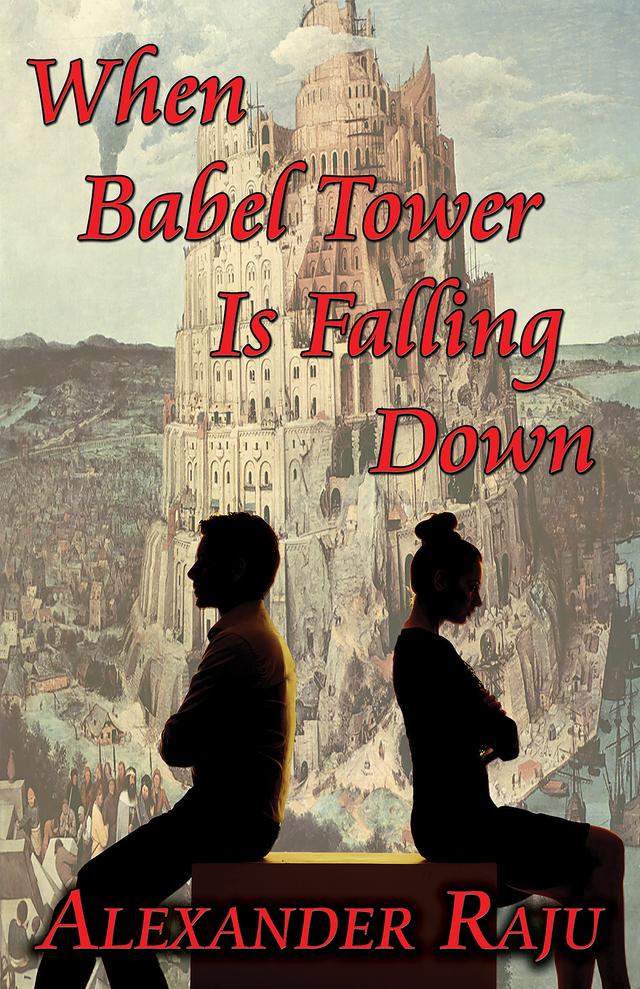 When Babel Tower Is Falling Down by Alexander Raju