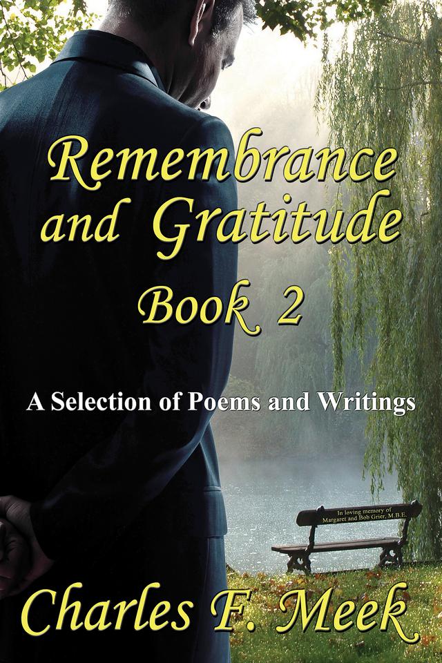 Remembrance and Gratitude Book 2: A Selection of Poems and Writings by Charles F. Meek