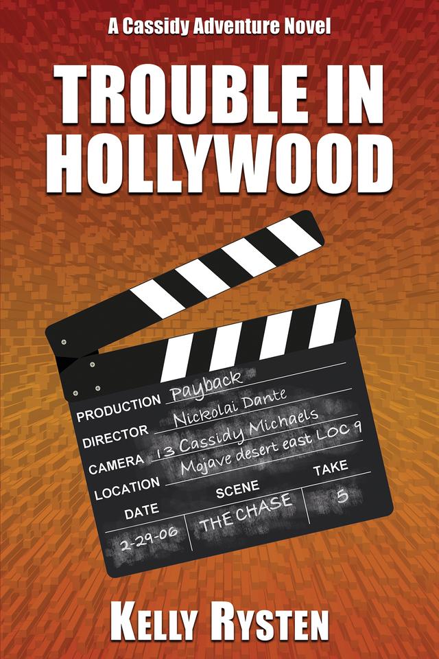 Trouble in Hollywood: A Cassidy Adventure Novel by Kelly Rysten