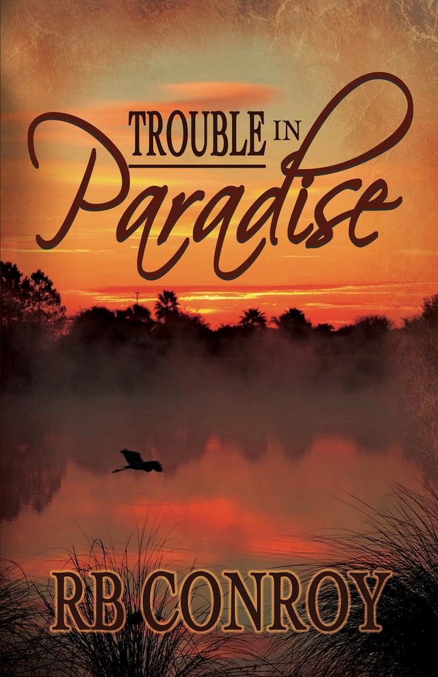 Trouble in Paradise by R B Conroy