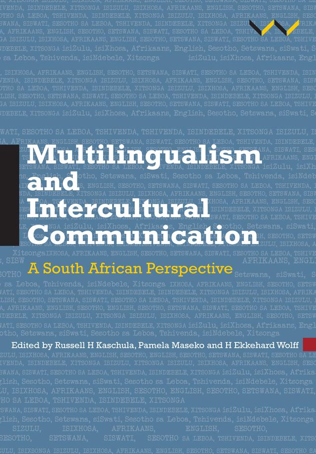 Multilingualism and Intercultural Communication by Bassey E Antia, Christine Anthonissen, H. Ekkehard Wolff, Pamela Maseko, Russell H Kaschula
