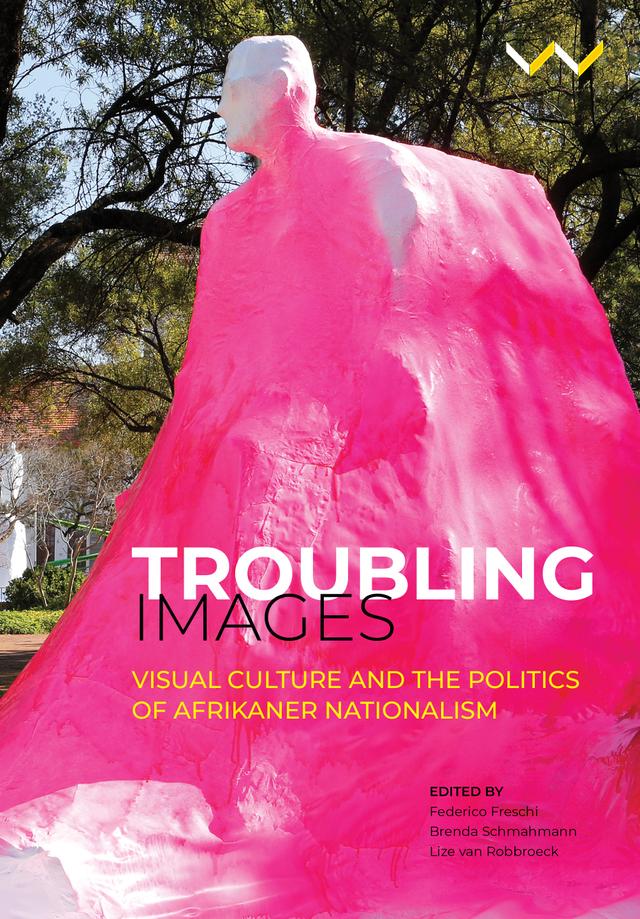 Troubling Images by Brenda Schmahmann, Federico Freschi, Lize van Robbroeck