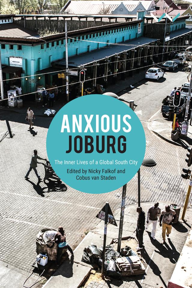 Anxious Joburg by Cobus van Staden, Nicky Falkof