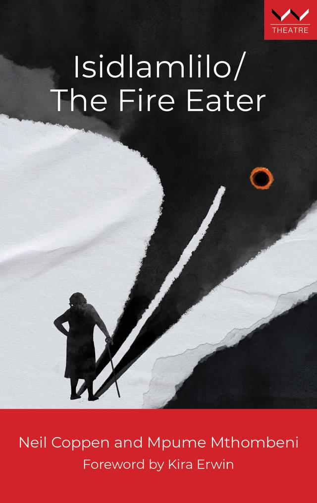 Isidlamlilo / The Fire Eater by Kira Erwin, Mpume Mthombeni, Neil Coppen