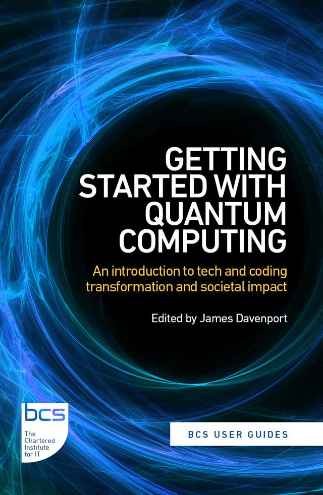 Getting Started with Quantum Computing by David Galvin, Emmanuel Ojo Ademola, Jamie Kavanagh, Josie Woolham, Marco Ugo Gambetta, Michael Garn, Oli Cox, Stefano Mensa