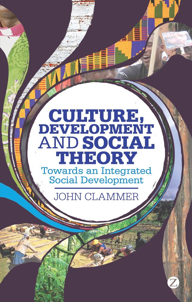 Culture, Development and Social Theory by John Clammer