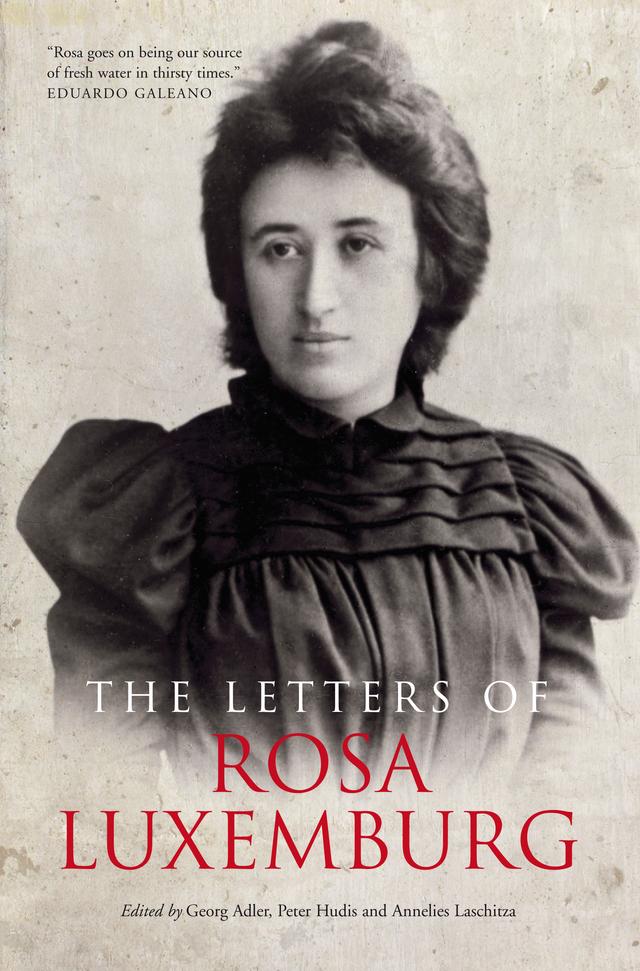 The Letters of Rosa Luxemburg by Annelies Laschitza, Georg Adler, George Shriver, Peter Hudis, Rosa Luxemburg