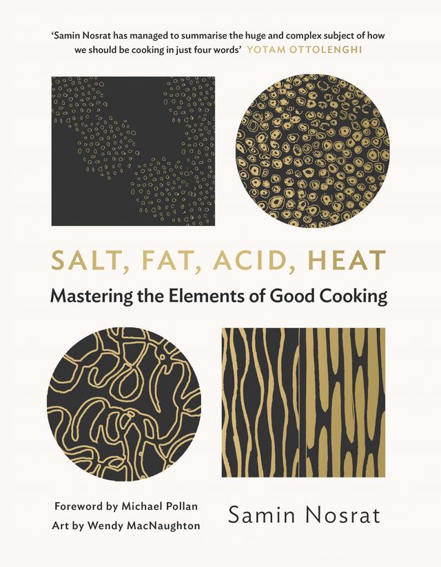 Salt, Fat, Acid, Heat by Michael Pollan, Samin Nosrat, Wendy MacNaughton