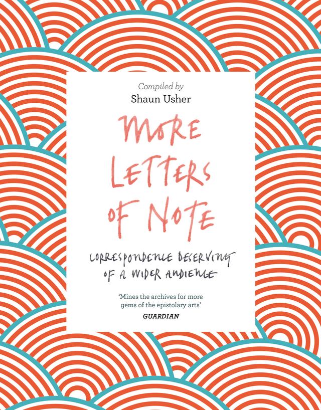 More Letters of Note by Shaun Usher