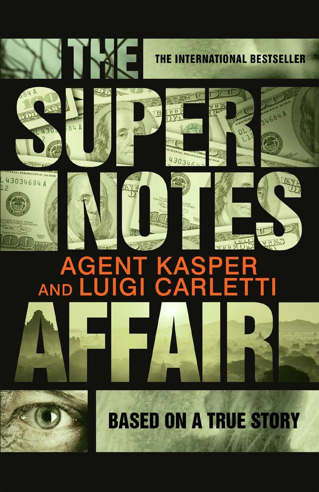 The Supernotes Affair by Agent Kasper, John Cullen, Luigi Carletti