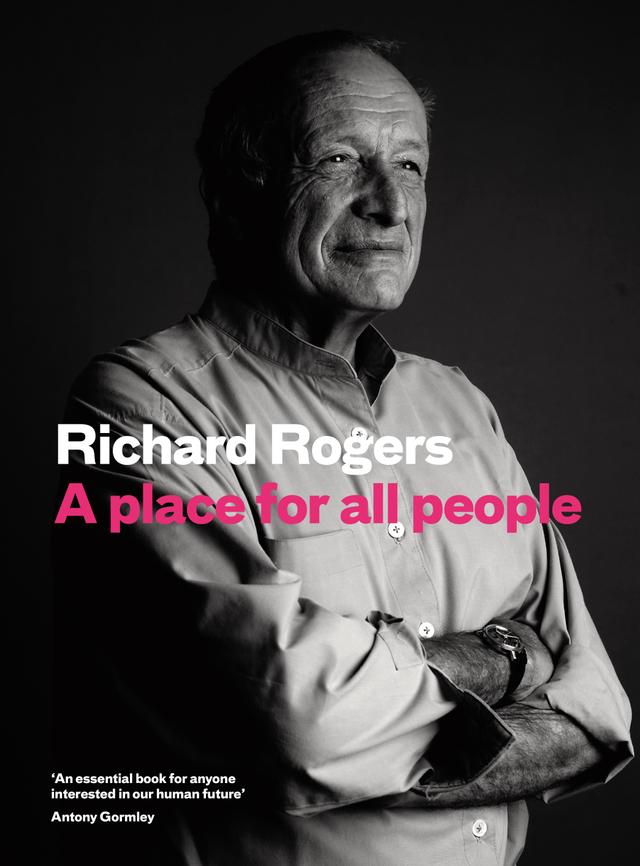 A Place for All People by Richard Brown, Richard Rogers