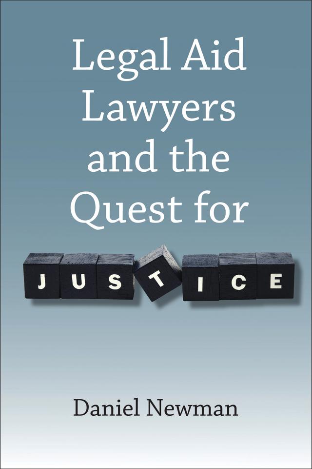 Legal Aid Lawyers and the Quest for Justice by Daniel Newman