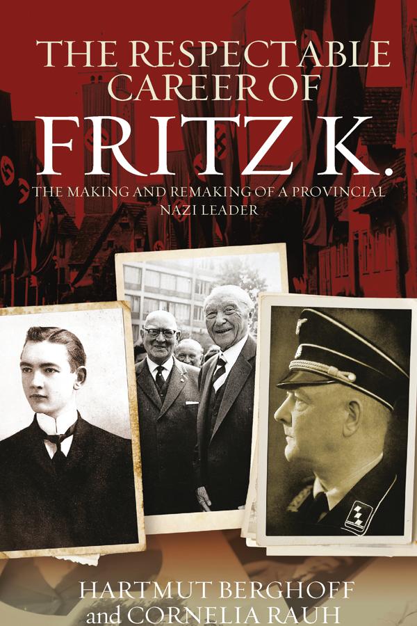The Respectable Career of Fritz K. by Cornelia Rauh, Hartmut Berghoff