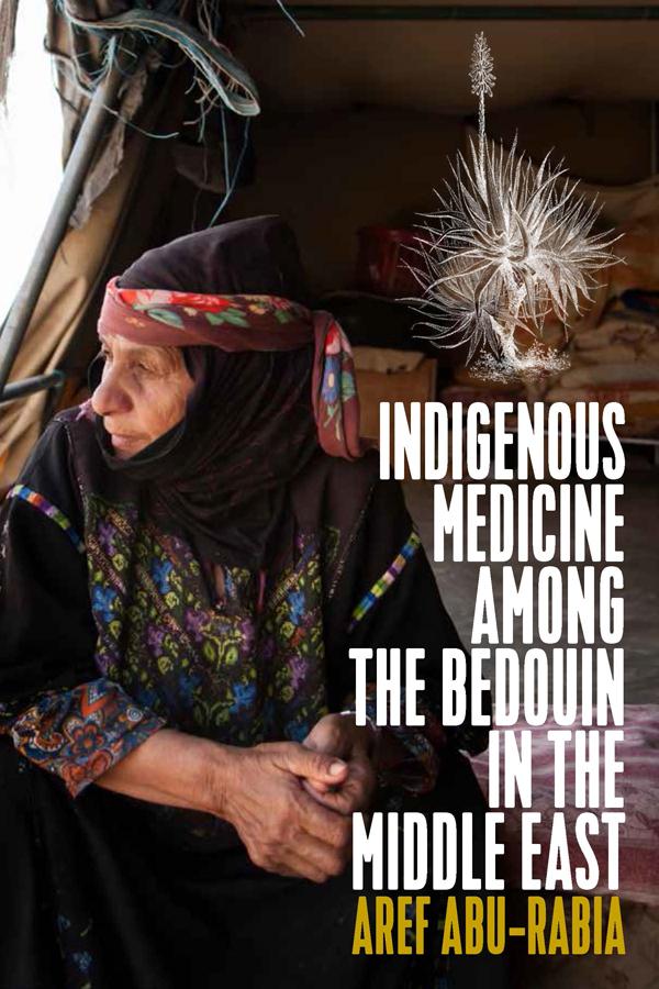 Indigenous Medicine Among the Bedouin in the Middle East by Aref Abu-Rabia