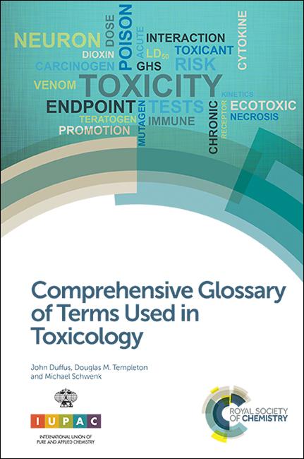 Comprehensive Glossary of Terms Used in Toxicology by Douglas M Templeton, John H Duffus, Michael Schwenk