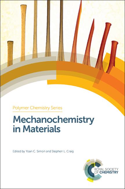 Mechanochemistry in Materials by Stephen L Craig, Yoan C Simon