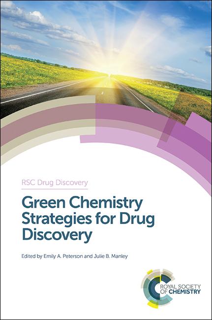 Green Chemistry Strategies for Drug Discovery by Emily A. Peterson, Julie B Manley