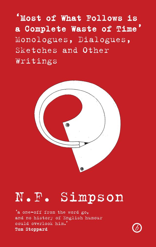 Most of What Follows is a Complete Waste of Time by N.F. Simpson