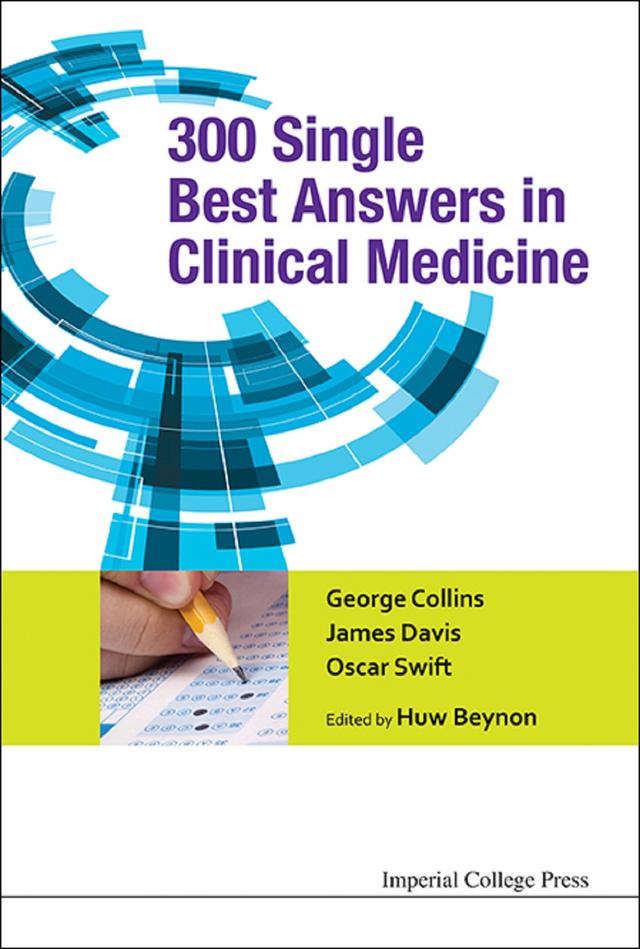 300 SINGLE BEST ANSWERS IN CLINICAL MEDICINE by George Collins, Huw Beynon, James Davis, Oscar Swift