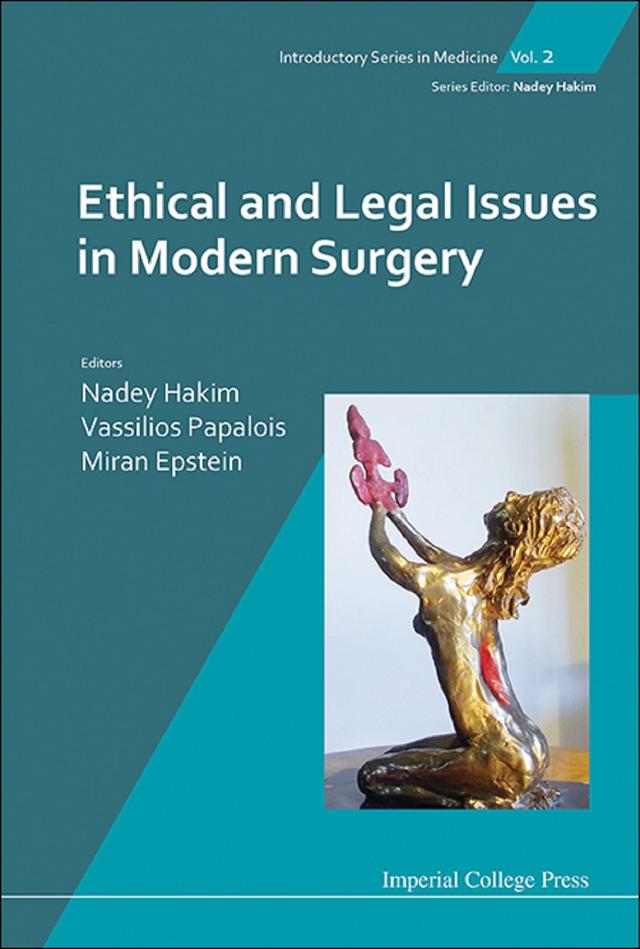 ETHICAL AND LEGAL ISSUES IN MODERN SURGERY by Miran Epstein, Nadey S Hakim, Vassilios E Papalois