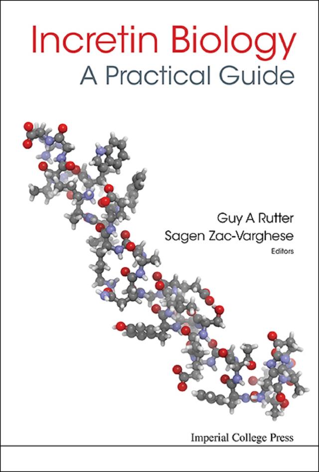 INCRETIN BIOLOGY - A PRACTICAL GUIDE by Guy A Rutter, Sagen Zac-varghese