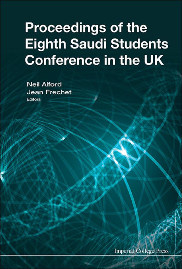 PROCEEDINGS EIGHTH SAUDI STUDENTS CONFERENCE IN THE UK by Jean Frechet, Neil Alford