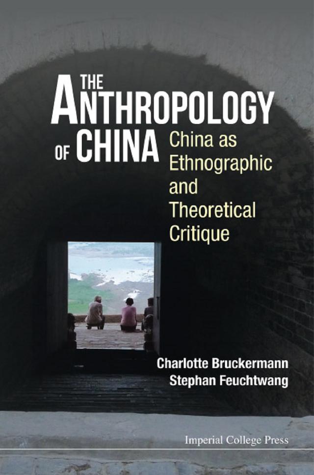 ANTHROPOLOGY OF CHINA, THE by Charlotte Bruckermann, Stephan Feuchtwang