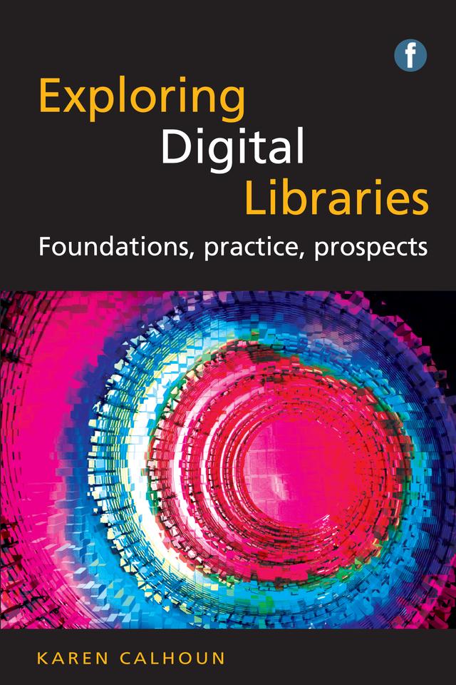 Exploring Digital Libraries by Karen Calhoun