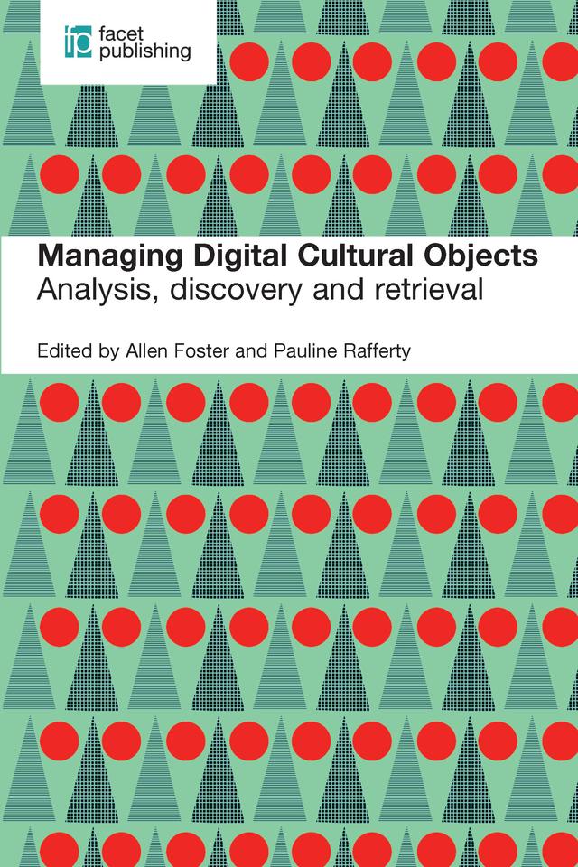 Managing Digital Cultural Objects by Allen Foster, Pauline Rafferty
