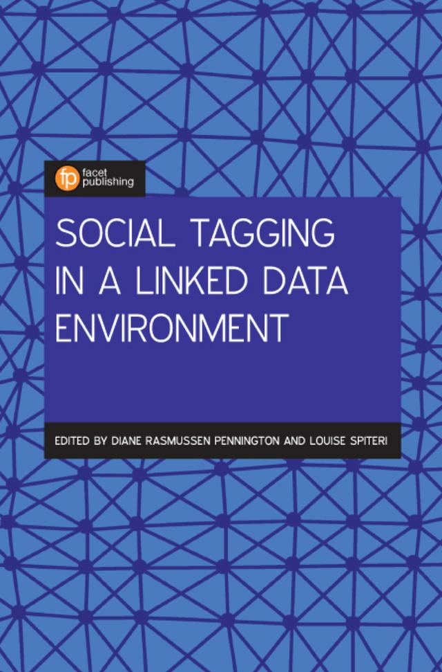 Social Tagging in a Linked Data Environment by Diane Rasmussen Pennington, Louise Spiteri