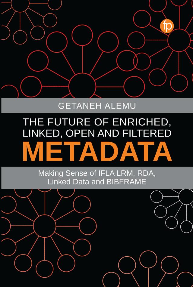 The Future of Enriched, Linked, Open and Filtered Metadata by Getaneh Alemu