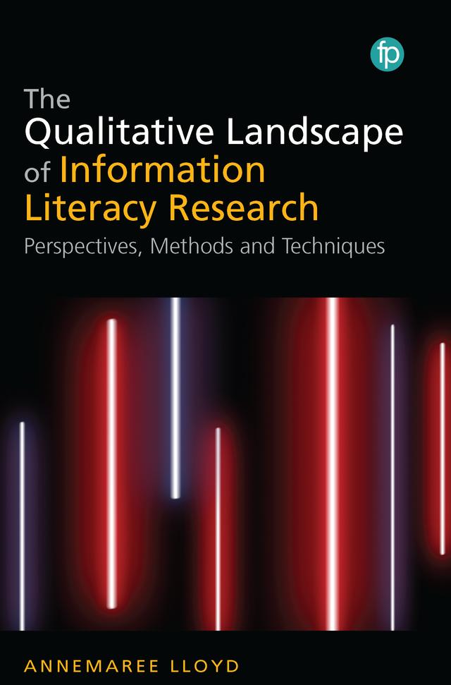 The Qualitative Landscape of Information Literacy Research by Annemaree Lloyd