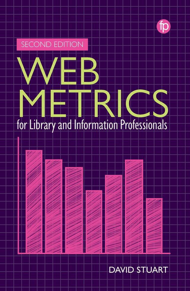 Web Metrics for Library and Information Professionals by David Stuart