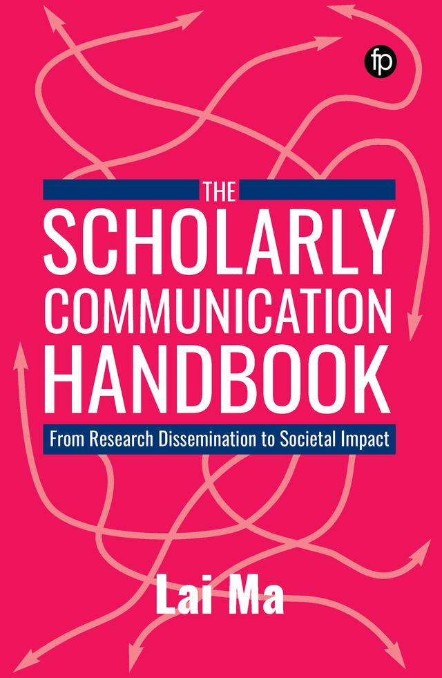The Scholarly Communication Handbook by Lai Ma