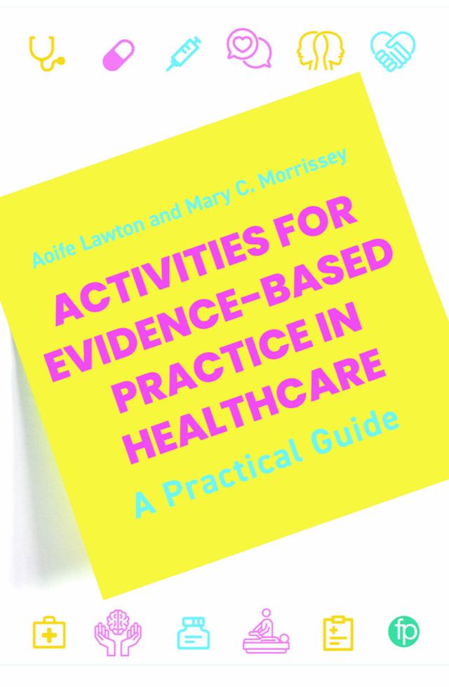 Activities for Evidence-Based Practice in Healthcare by Aoife Lawton, Mary C. Morrissey