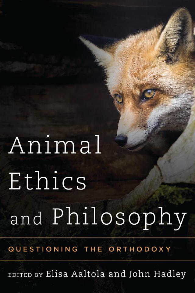 Animal Ethics and Philosophy by Elisa Aaltola, John Hadley