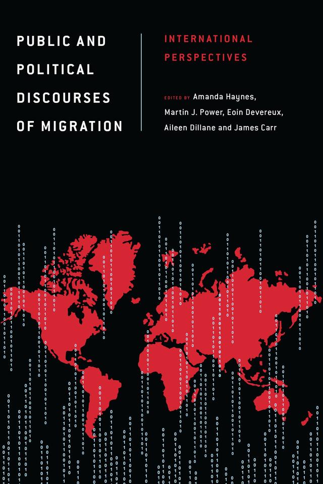 Public and Political Discourses of Migration by Aileen Dillane, Amanda Haynes, Eoin Devereux, James Carr, Martin J. Power