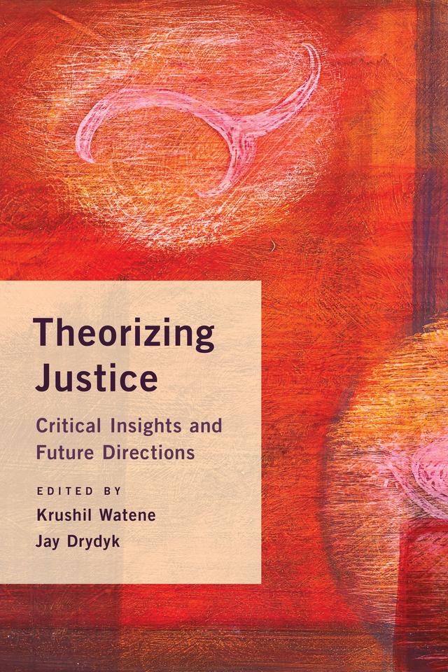 Theorizing Justice by Jay Drydyk, Krushil Watene