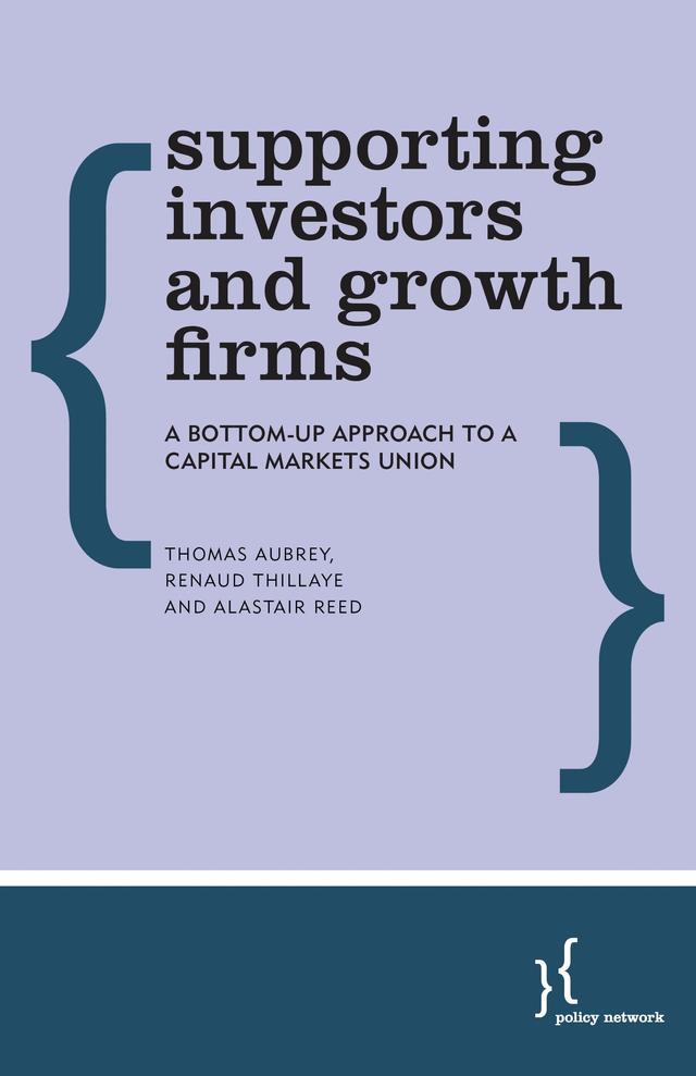Supporting Investors and Growth Firms by Alastair Reed, Renaud Thillaye, Thomas Aubrey