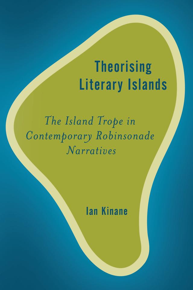 Theorising Literary Islands by Ian Kinane