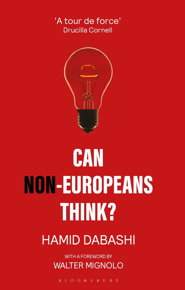 Can Non-Europeans Think? by Hamid Dabashi, Walter Mignolo