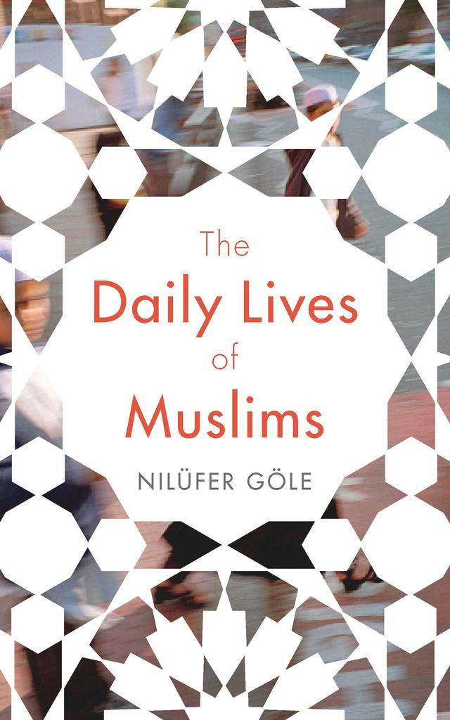 The Daily Lives of Muslims by Jacqueline Lerescu, Nilüfer Göle