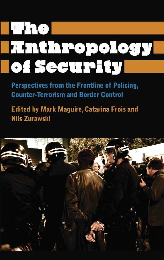 The Anthropology of Security by Catarina Frois, Mark Maguire, Nils Zurawski