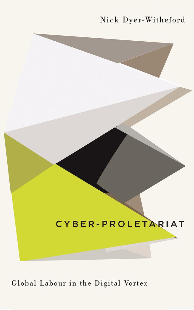 Cyber-Proletariat by Nick Dyer-Witheford