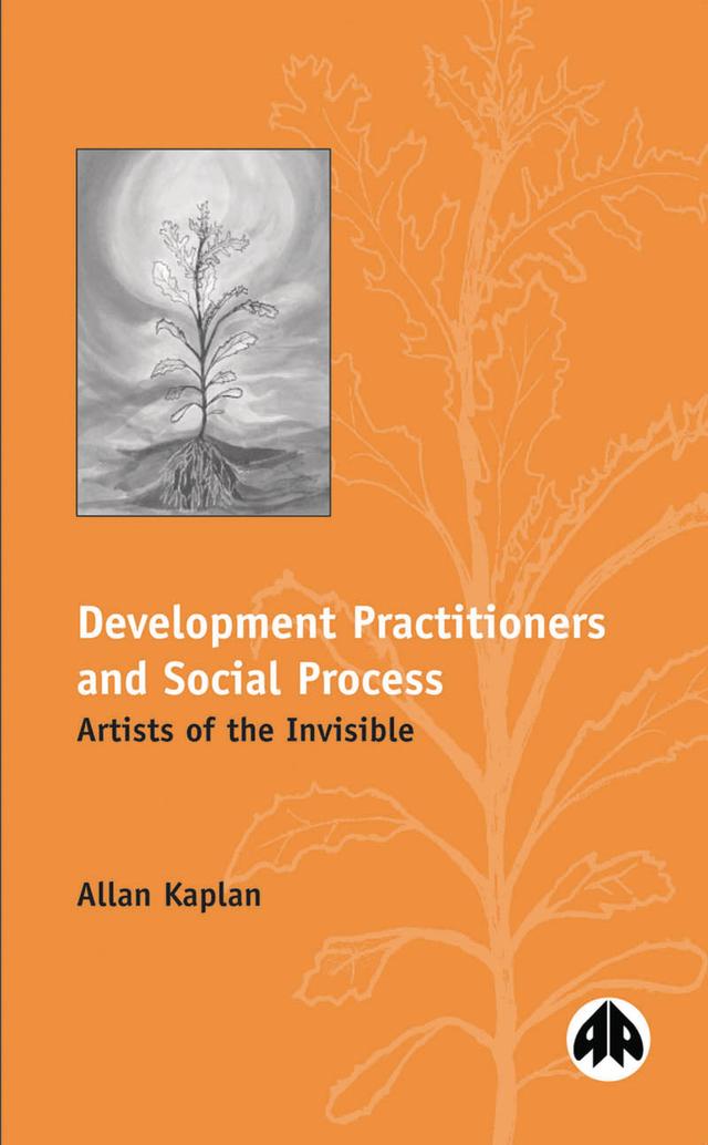 Development Practitioners and Social Process by Allan Kaplan