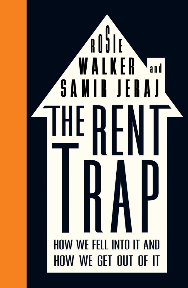 The Rent Trap by Rosie Walker, Samir Jeraj