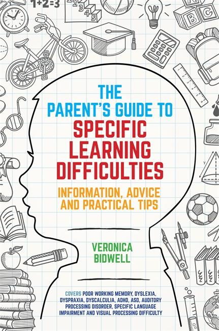 The Parents' Guide to Specific Learning Difficulties by Veronica Bidwell
