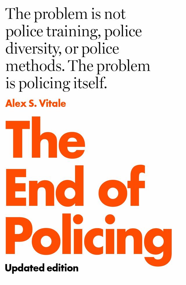 The End of Policing by Alex S. Vitale
