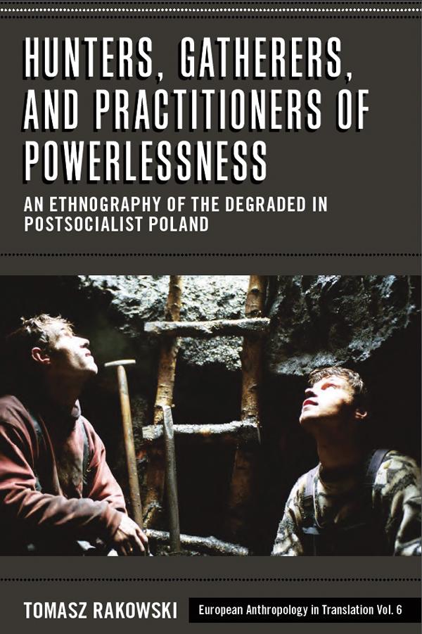 Hunters, Gatherers, and Practitioners of Powerlessness by Tomasz Rakowski