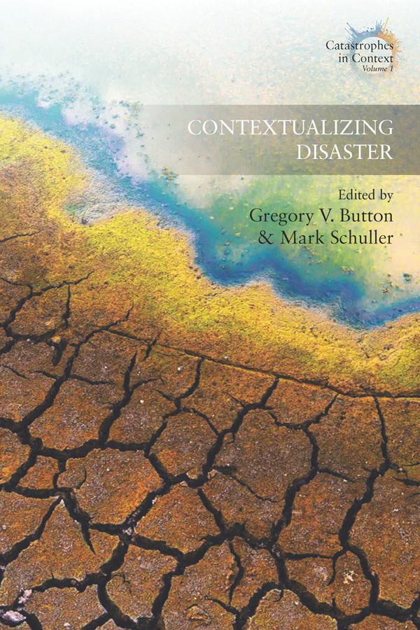 Contextualizing Disaster by Gregory V. Button, Mark Schuller
